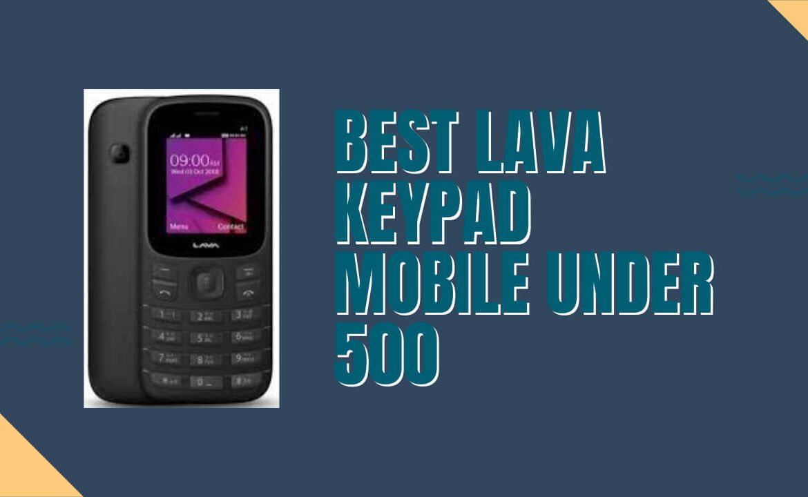 The Ultimate Guide to Finding the Best Lava Keypad Mobile Price 500