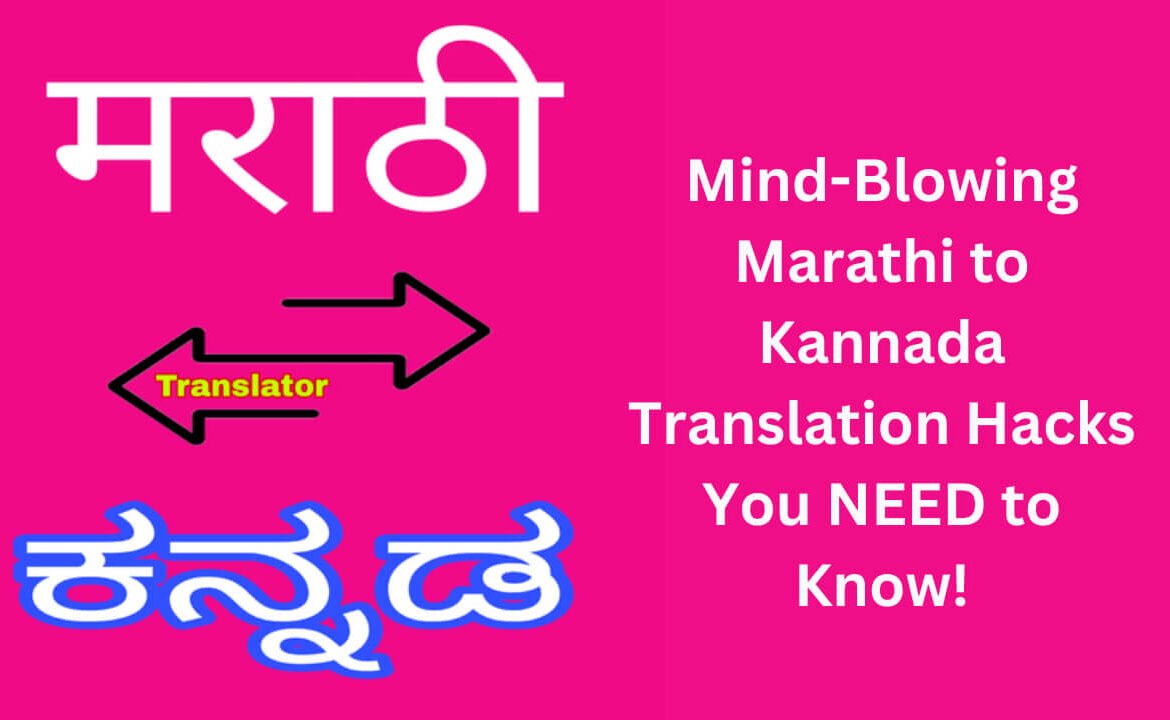 Mind-Blowing Marathi to Kannada Translation Hacks You NEED to Know!